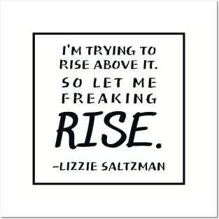 I'm trying to rise above it | Lizzie Saltzman Posters and Art